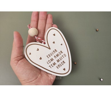 Coração educar com amor tem muito valor + embalagem - sugestão de presente para professores, educadores, auxiliares